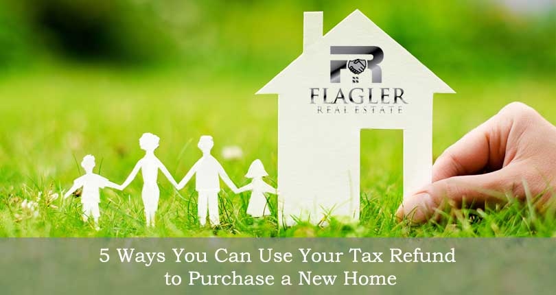 5 Ways You Can Use Your Tax Refund to Purchase a New Home